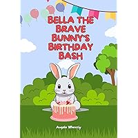 Bella the Brave Bunny's Big Birthday Bash