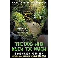 The Dog Who Knew Too Much: A Chet and Bernie Mystery (4) (The Chet and Bernie Mystery Series) The Dog Who Knew Too Much: A Chet and Bernie Mystery (4) (The Chet and Bernie Mystery Series) Paperback Kindle Audible Audiobook Hardcover Audio CD