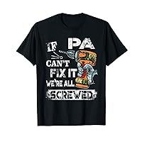 Funny If Pa can't fix it, we're all screwed handyman T-Shirt