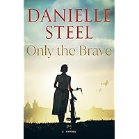 Only the Brave: A Novel Only the Brave: A Novel Hardcover Kindle Audible Audiobook Paperback Audio CD