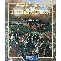 Causes and Effects of the Texas Revolution (Spotlight on Texas) Causes and Effects of the Texas Revolution (Spotlight on Texas) Library Binding Paperback