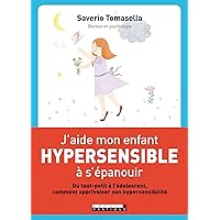J'aide mon enfant hypersensible à s'épanouir (French Edition) J'aide mon enfant hypersensible à s'épanouir (French Edition) Kindle Paperback