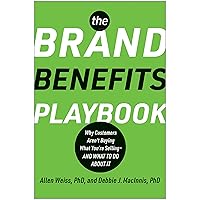 The Brand Benefits Playbook: Why Customers Aren't Buying What You're Selling--And What to Do About It The Brand Benefits Playbook: Why Customers Aren't Buying What You're Selling--And What to Do About It Hardcover Kindle