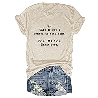 See. This is Why I Wanted to Stay Home This All This Right Here Funny T-Shirt Short Sleeve Crew Neck Trendy Shirt