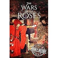 Wars of the Roses: A History From Beginning to End (Medieval History)