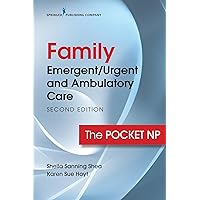 Family Emergent/Urgent and Ambulatory Care, Second Edition: The Pocket NP Family Emergent/Urgent and Ambulatory Care, Second Edition: The Pocket NP Spiral-bound Kindle