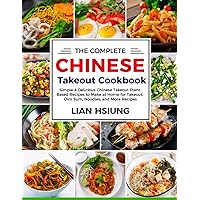 The Complete Chinese Takeout Cookbook: Simple & Delicious Chinese Takeout Plant-Based Recipes to Make at Home for Takeout, Dim Sum, Noodles, and More Recipes The Complete Chinese Takeout Cookbook: Simple & Delicious Chinese Takeout Plant-Based Recipes to Make at Home for Takeout, Dim Sum, Noodles, and More Recipes Paperback Kindle