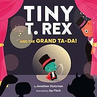 Tiny T. Rex and the Grand Ta-Da! Tiny T. Rex and the Grand Ta-Da! Hardcover Kindle Paperback