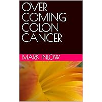 OVER COMING COLON CANCER OVER COMING COLON CANCER Kindle Paperback