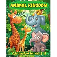 Animal Kingdom Coloring Book for Kids 8-12: Amazing Adventure with Fun and Cute Illustrations of Tigers, Lions, Zebras, Birds, Butterflies and More! Perfect for Boys and Girls
