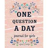 One Question a Day Journal for Girls: The Daily Questions for Your Child: 90 days Spiritual Journal Flower design, Gratitude Journal. Floral Design Dairy.
