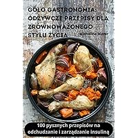 Golo Gastronomia: OdŻywcze Przepisy Dla ZrównowaŻonego Stylu Życia (Polish Edition)