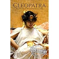 Cleopatra: A Life from Beginning to End