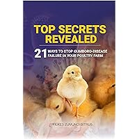 TOP SECRETS REVEALED : 21 Ways to stop Gumboro desease failure in your Poultry farm TOP SECRETS REVEALED : 21 Ways to stop Gumboro desease failure in your Poultry farm Kindle Paperback