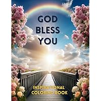 God Bless You: Inspirational Coloring Book | Motivational and Inspiring Quotes for Peaceful Minds, Relaxation and Mindfulness | 8.5
