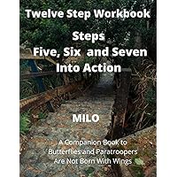 Twelve Step Workbook - Steps Five, Six and Seven: Into Action Part One