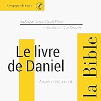 Le livre de Daniel: L'Ancien Testament - La Bible Le livre de Daniel: L'Ancien Testament - La Bible Audible Audiobook