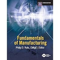 Fundamentals of Manufacturing 3rd Edition Fundamentals of Manufacturing 3rd Edition Hardcover