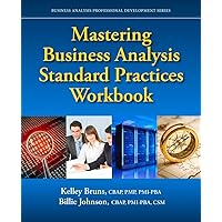 Mastering Business Analysis Standard Practices Workbook (Business Analysis Professional Development)