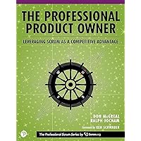 The Professional Product Owner: Leveraging Scrum as a Competitive Advantage The Professional Product Owner: Leveraging Scrum as a Competitive Advantage Paperback Kindle