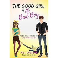 The Good Girl & the Bad Boy: A Sweet YA Romance (Jackson High Book 2) The Good Girl & the Bad Boy: A Sweet YA Romance (Jackson High Book 2) Kindle Paperback