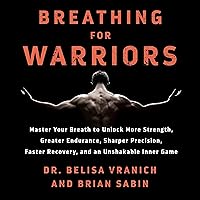 Breathing for Warriors: Learn the Secrets of Pro Athletes, First Responders, and Coaches to Unlock the Path to Endurance, Strength, Precision, and an Unshakable Mental Game Breathing for Warriors: Learn the Secrets of Pro Athletes, First Responders, and Coaches to Unlock the Path to Endurance, Strength, Precision, and an Unshakable Mental Game Audible Audiobook Paperback Kindle Audio CD