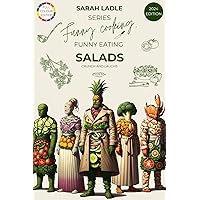 Funny Cooking, Funny Eating : SALADS Crunch and Laughs Funny Cooking, Funny Eating : SALADS Crunch and Laughs Kindle