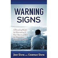 Warning Signs: A Parenting Guide for Discovering if Your Teen is at Risk for Depression, Addiction or Suicide. Warning Signs: A Parenting Guide for Discovering if Your Teen is at Risk for Depression, Addiction or Suicide. Kindle Paperback