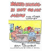 Naked Dining is Not on my Menu: And other whimsy...