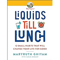 Liquids till Lunch: 12 Small Habits That Will Change Your Life for Good Liquids till Lunch: 12 Small Habits That Will Change Your Life for Good Paperback Audible Audiobook Kindle Spiral-bound Audio CD