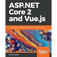 ASP.NET Core 2 and Vue.js: Full Stack Web Development with Vue, Vuex, and ASP.NET Core 2.0 ASP.NET Core 2 and Vue.js: Full Stack Web Development with Vue, Vuex, and ASP.NET Core 2.0 Kindle Paperback