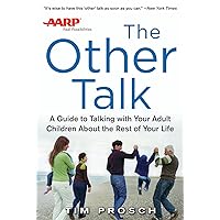 AARP The Other Talk: A Guide to Talking with Your Adult Children about the Rest of Your Life: A Guide to Talking with Your Adult Children about the Rest of Your Life AARP The Other Talk: A Guide to Talking with Your Adult Children about the Rest of Your Life: A Guide to Talking with Your Adult Children about the Rest of Your Life Paperback Audible Audiobook Kindle
