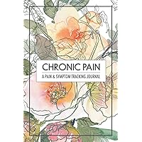 Chronic Pain symptom and pain tracker journal, a guided journal to log pain, stress, energy, food, sleep, mood, activity, weather and much more: A ... diary for people with chronic pain illnesses Chronic Pain symptom and pain tracker journal, a guided journal to log pain, stress, energy, food, sleep, mood, activity, weather and much more: A ... diary for people with chronic pain illnesses Paperback
