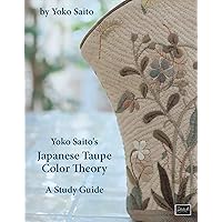 Yoko Saito's Japanese Taupe Color Theory: A Study Guide Yoko Saito's Japanese Taupe Color Theory: A Study Guide Paperback