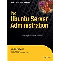 Pro Ubuntu Server Administration (Expert's Voice in Linux) Pro Ubuntu Server Administration (Expert's Voice in Linux) Paperback