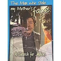 The Man Who Stole My Mothers Face - A Search For Justice