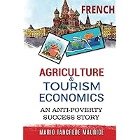 AGRICULTURE & TOURISM ECONOMICS: AN ANTI-POVERTY SUCCESS STORY (French Edition)