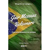 Jair Messias Bolsonaro: O melhor presidente da História (Portuguese Edition) Jair Messias Bolsonaro: O melhor presidente da História (Portuguese Edition) Paperback Kindle Hardcover