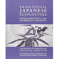 Traditional Japanese Acupuncture: Fundamentals of Meridian Therapy (English, Chinese and Japanese Edition) Traditional Japanese Acupuncture: Fundamentals of Meridian Therapy (English, Chinese and Japanese Edition) Paperback