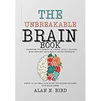The Unbreakable Brain Book: Transform Your Memory in 9 Weeks: Build a Sharper, More Resilient Brain with 19 Proven Techniques, Bonus: 30-DAY MEAL PLAN ... power (Recover your strength with this set) The Unbreakable Brain Book: Transform Your Memory in 9 Weeks: Build a Sharper, More Resilient Brain with 19 Proven Techniques, Bonus: 30-DAY MEAL PLAN ... power (Recover your strength with this set) Kindle Paperback Hardcover