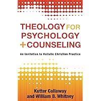 Theology for Psychology and Counseling: An Invitation to Holistic Christian Practice