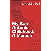 My San Antonio Childhood: A Memoir