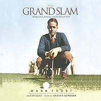 The Grand Slam: Bobby Jones, America, and the Story of Golf The Grand Slam: Bobby Jones, America, and the Story of Golf Audible Audiobook Paperback Kindle Hardcover Audio CD