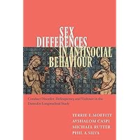 Sex Differences in Antisocial Behaviour: Conduct Disorder, Delinquency, and Violence in the Dunedin Longitudinal Study (Cambridge Studies in Criminology) Sex Differences in Antisocial Behaviour: Conduct Disorder, Delinquency, and Violence in the Dunedin Longitudinal Study (Cambridge Studies in Criminology) Paperback Kindle Hardcover
