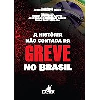 A História Não Contada da Greve no Brasil (Portuguese Edition)