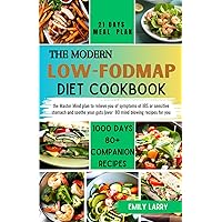 THE MODERN LOW-FODMAP DIET COOKBOOK: The Mastermind plan to relieve you of symptoms of IBS or sensitive stomach and soothe your guts | Over 80 mind blowing recipes for you THE MODERN LOW-FODMAP DIET COOKBOOK: The Mastermind plan to relieve you of symptoms of IBS or sensitive stomach and soothe your guts | Over 80 mind blowing recipes for you Paperback Kindle