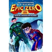 Epic Zero 8: Tales of a Colossal Boy Blunder Epic Zero 8: Tales of a Colossal Boy Blunder Paperback Kindle