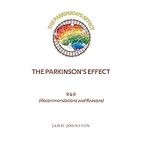 The Parkinson's Effect: R&R (Recommendations and Reasons) The Parkinson's Effect: R&R (Recommendations and Reasons) Kindle Paperback