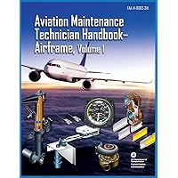 Aviation Maintenance Technician Handbook Airframe Volume 1: Faa-H-8083-31a Aviation Maintenance Technician Handbook Airframe Volume 1: Faa-H-8083-31a Paperback