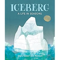 Iceberg: A Life in Seasons Iceberg: A Life in Seasons Hardcover Kindle